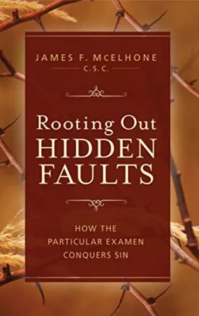 Rooting Out Hidden Faults:  How the Particular Examen Conquers Sin